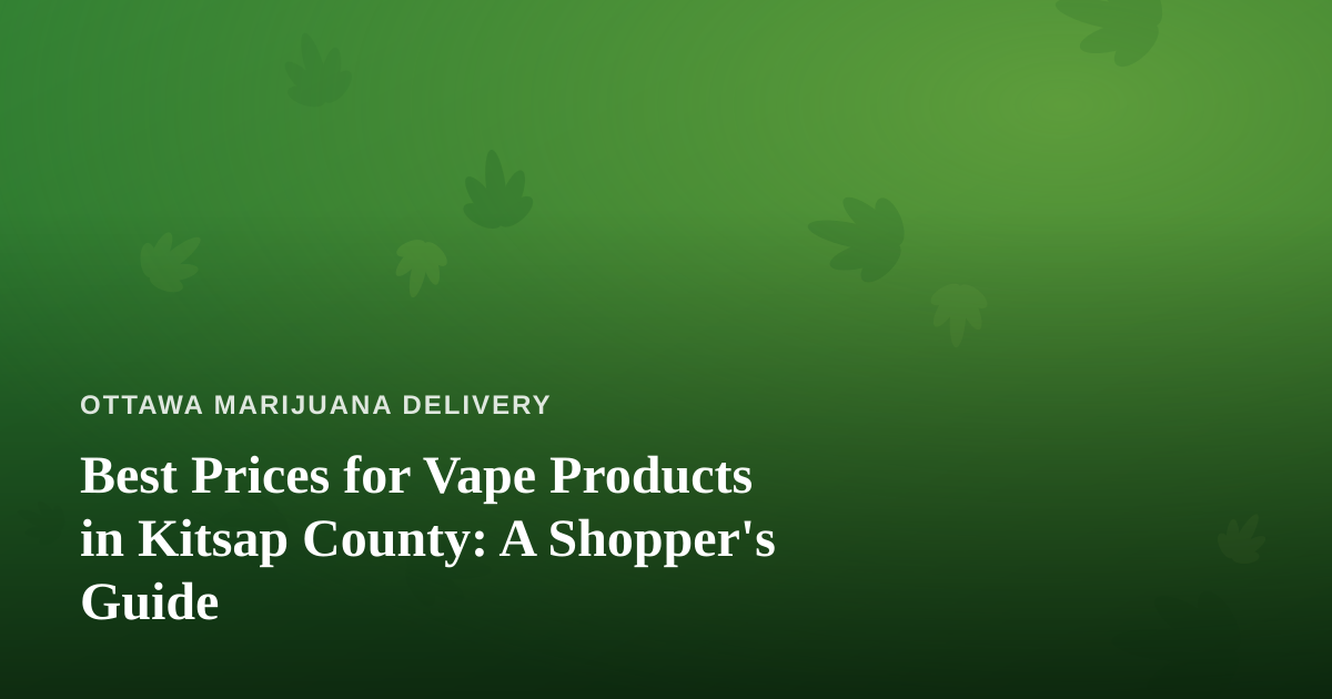 Best Prices for Vape Products in Kitsap County: A Shopper’s Guide