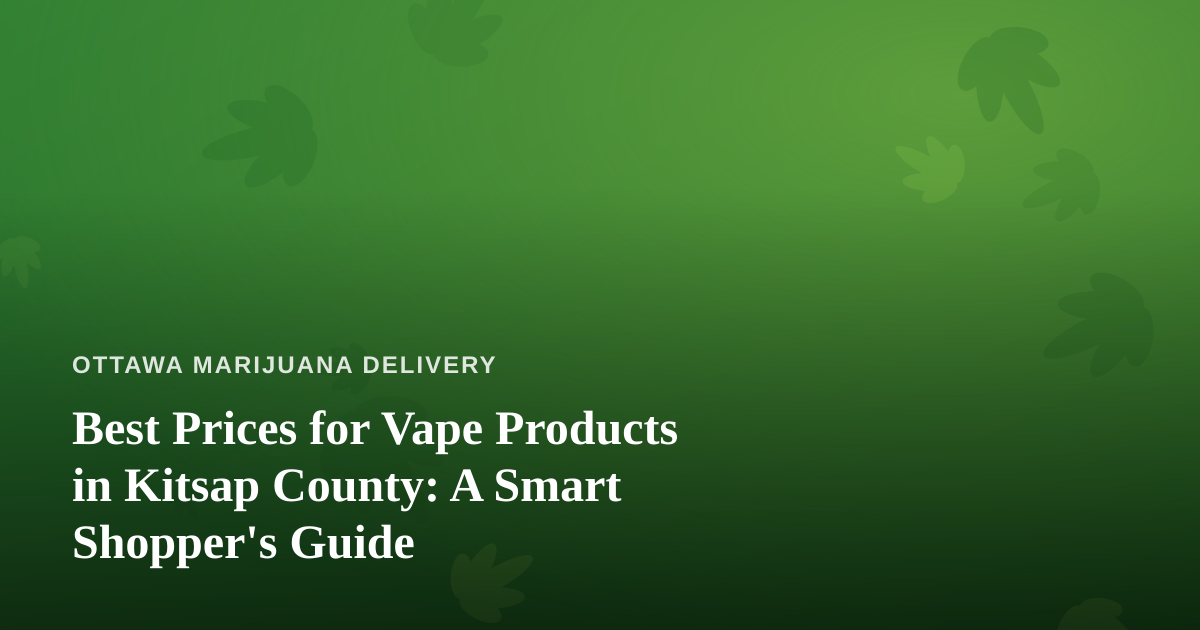 Best Prices for Vape Products in Kitsap County: A Smart Shopper’s Guide