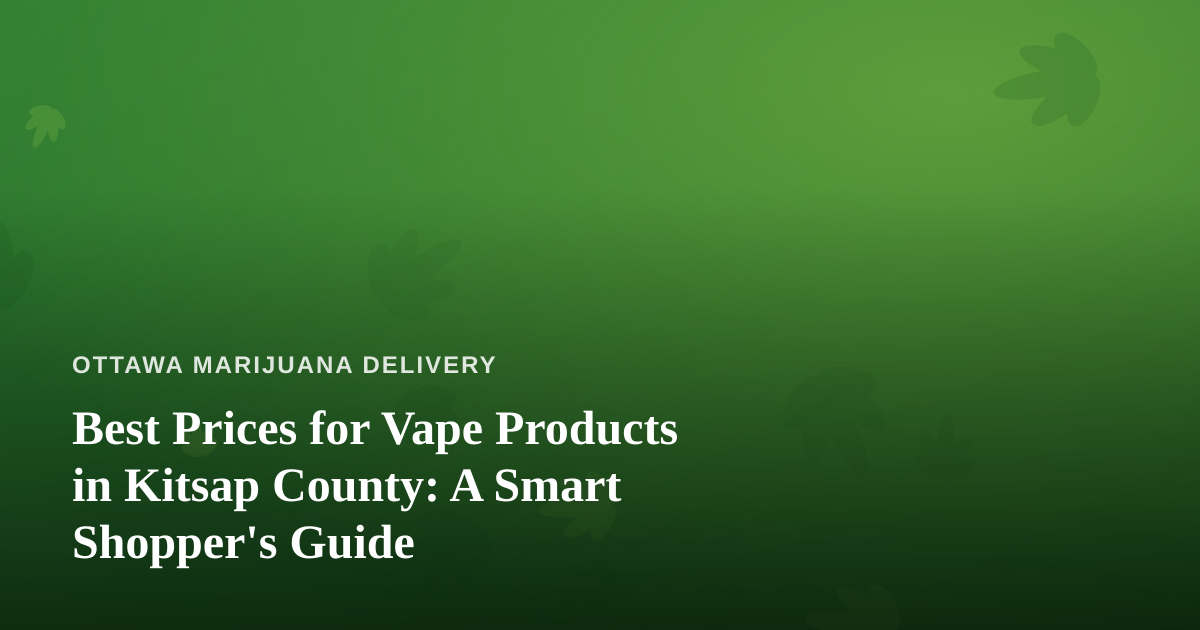 Best Prices for Vape Products in Kitsap County: A Smart Shopper’s Guide