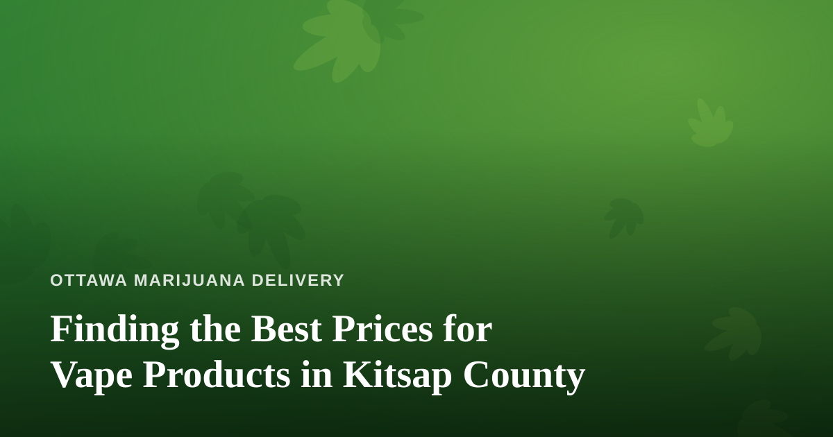 Finding the Best Prices for Vape Products in Kitsap County