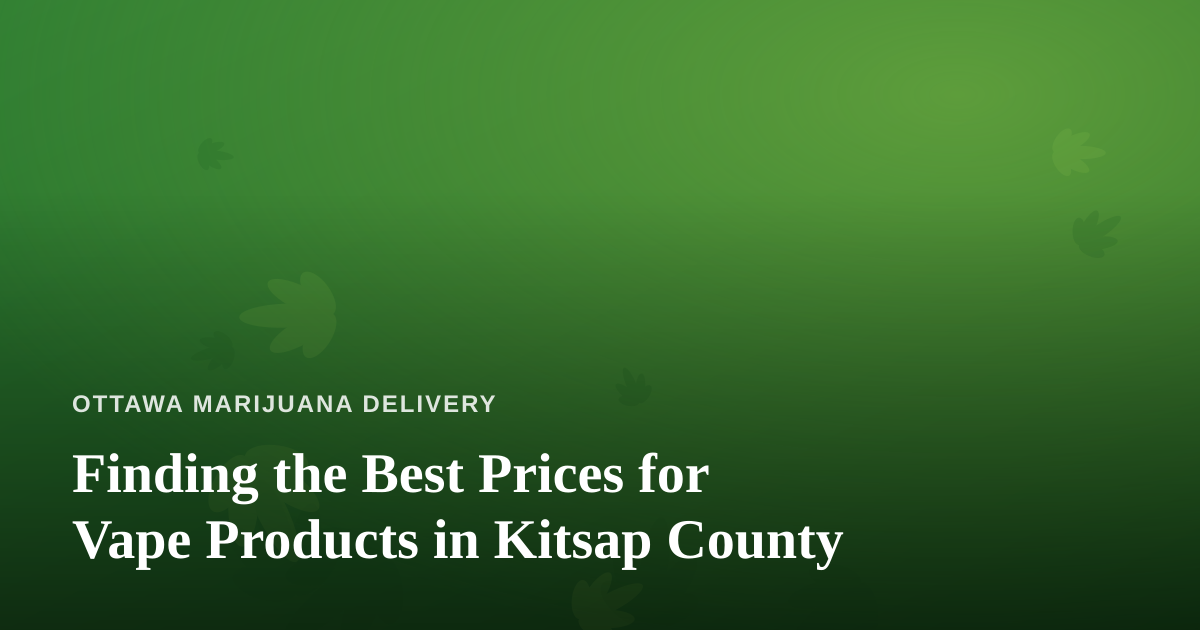 Finding the Best Prices for Vape Products in Kitsap County