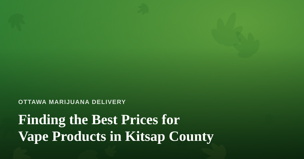 Finding the Best Prices for Vape Products in Kitsap County
