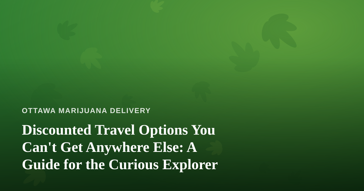 Discounted Travel Options You Can’t Get Anywhere Else: A Guide for the Curious Explorer