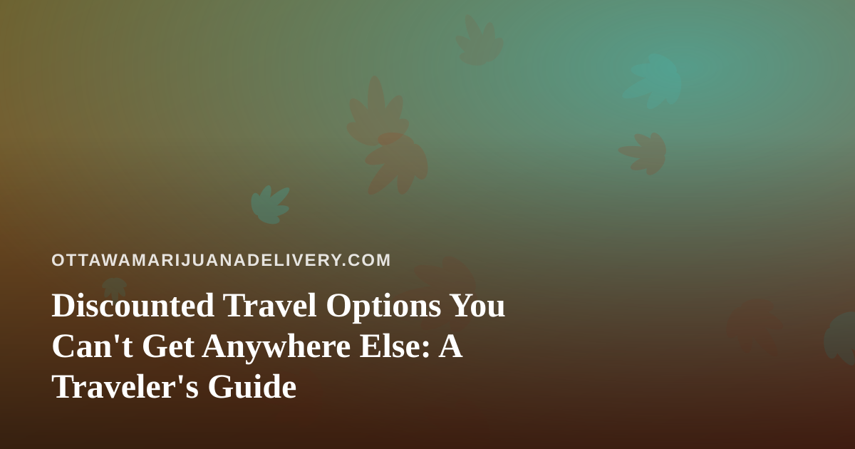 Discounted Travel Options You Can’t Get Anywhere Else: A Traveler’s Guide