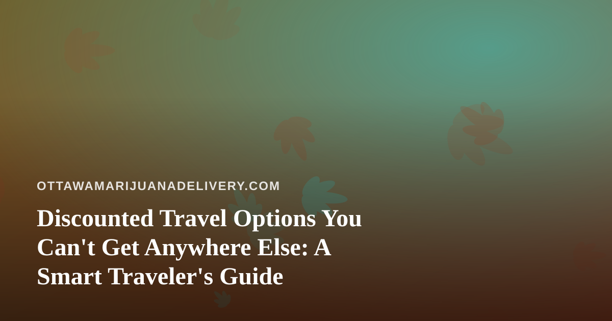 Discounted Travel Options You Can’t Get Anywhere Else: A Smart Traveler’s Guide