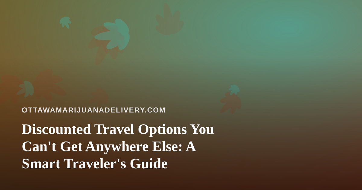 Discounted Travel Options You Can’t Get Anywhere Else: A Smart Traveler’s Guide