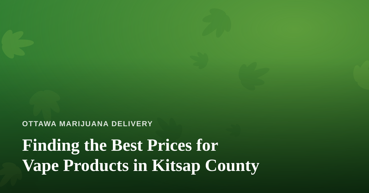 Finding the Best Prices for Vape Products in Kitsap County