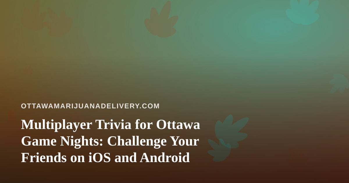 Multiplayer Trivia for Ottawa Game Nights: Challenge Your Friends on iOS and Android