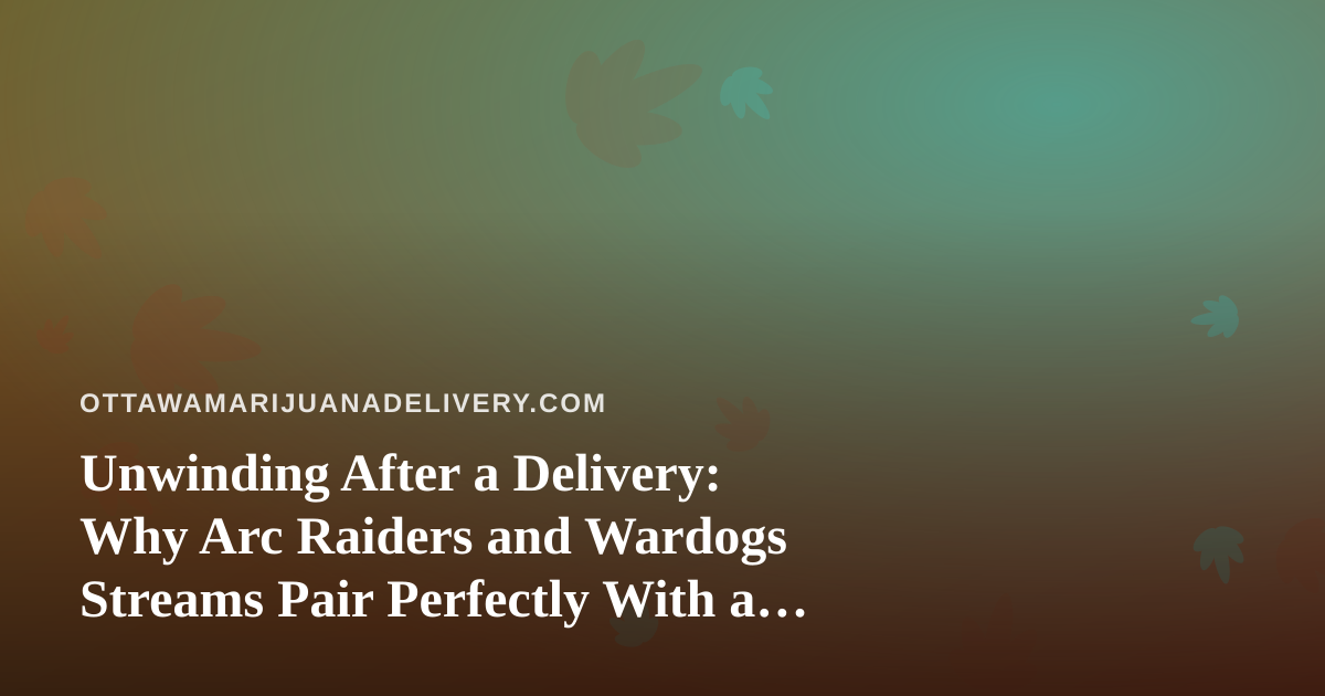Unwinding After a Delivery: Why Arc Raiders and Wardogs Streams Pair Perfectly With a Quiet Evening In
